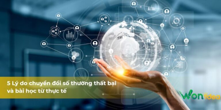 5 Lý do chuyển đổi số thường thất bại và bài học thực tế