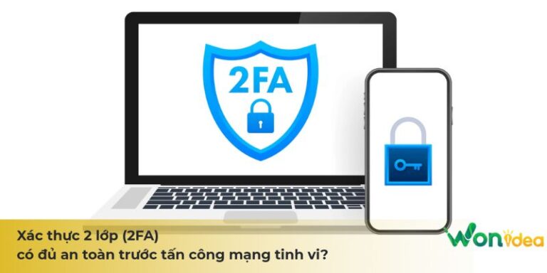 Xác thực 2 lớp (2FA) có đủ an toàn trước tấn công mạng tinh vi?