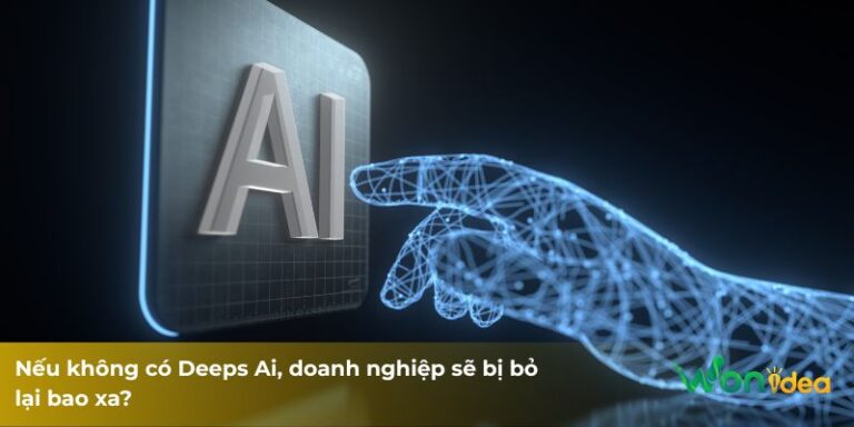 Nếu không có Deeps Ai, doanh nghiệp sẽ bị bỏ lại bao xa?